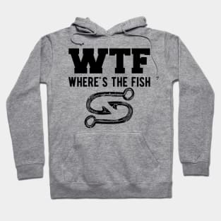 Fishing - WTF Where is the fish Hoodie